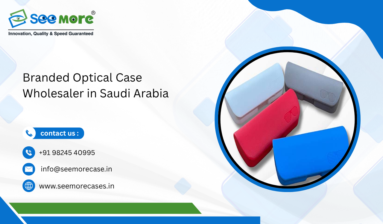 Branded Optical Case Wholesaler in Saudi Arabia