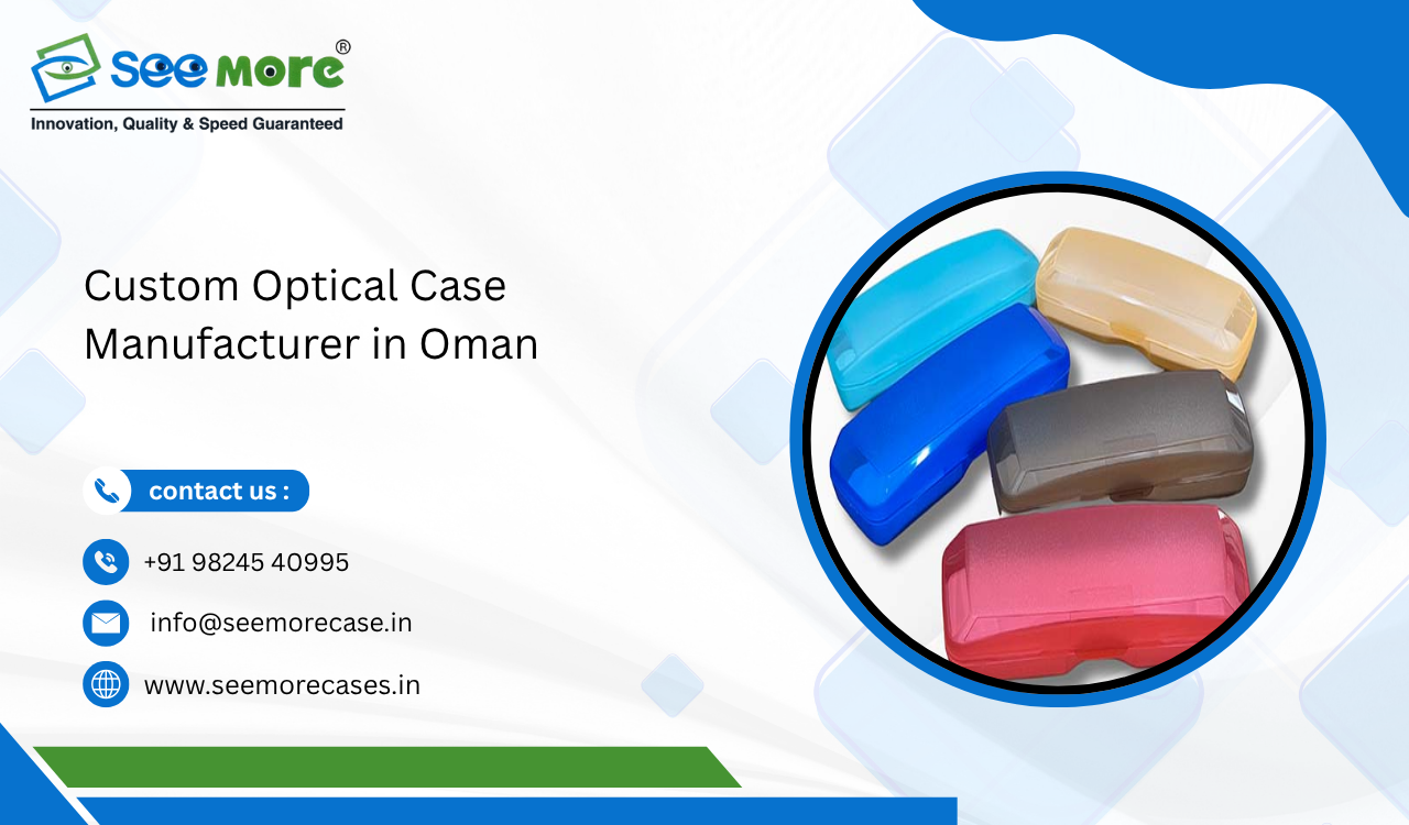 Custom Optical Case Manufacturer in Oman