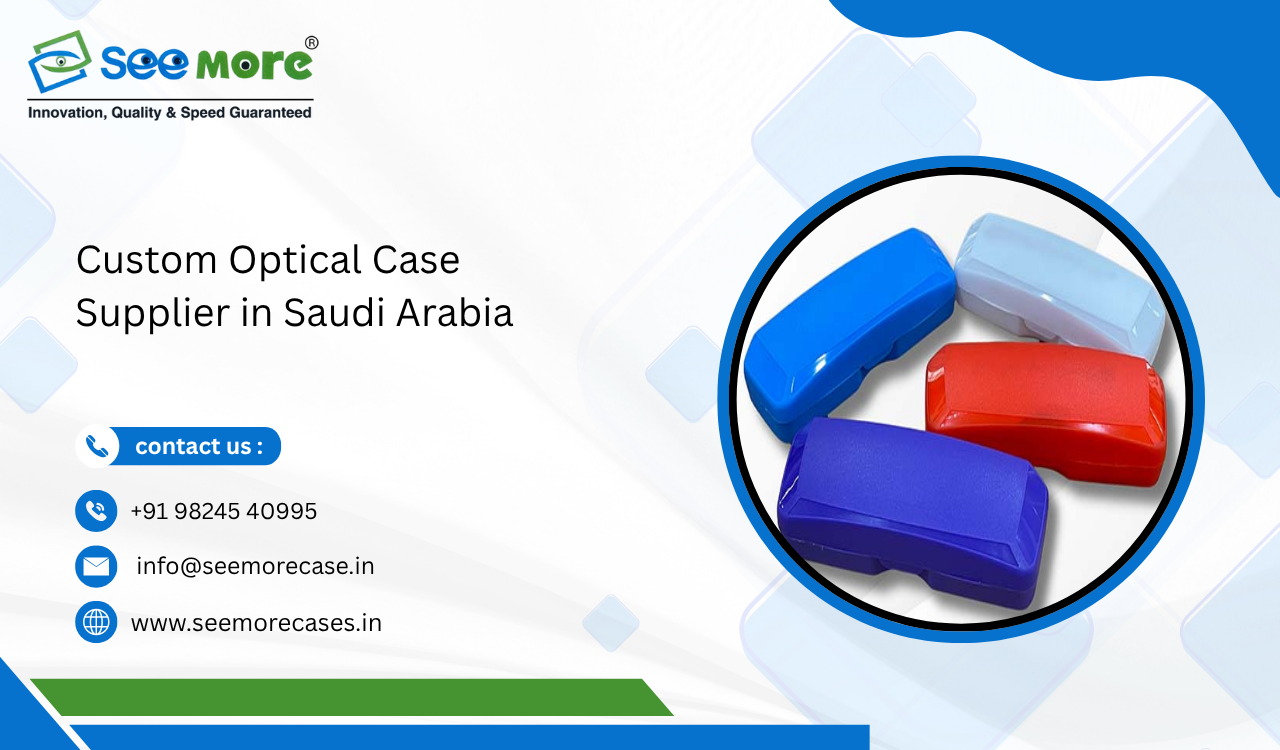 Custom Optical Case Supplier in Saudi Arabia