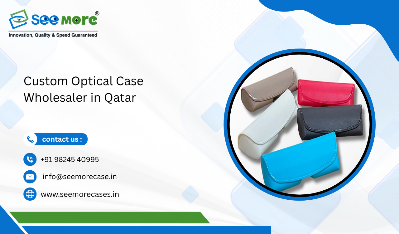 Custom Optical Case Wholesaler in Qatar